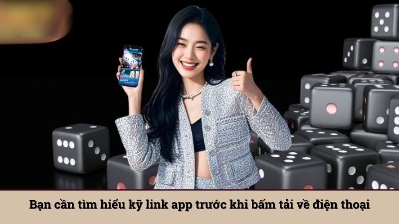 Bạn cần tìm hiểu kỹ link app trước khi bấm tải về điện thoại