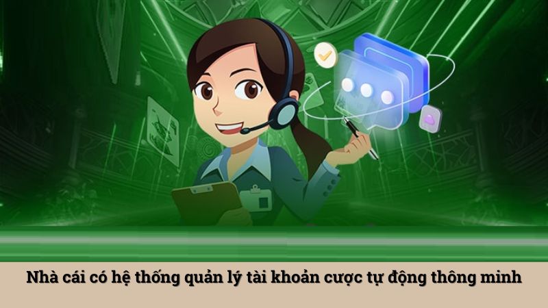 Nhà cái có hệ thống quản lý tài khoản cược tự động thông minh