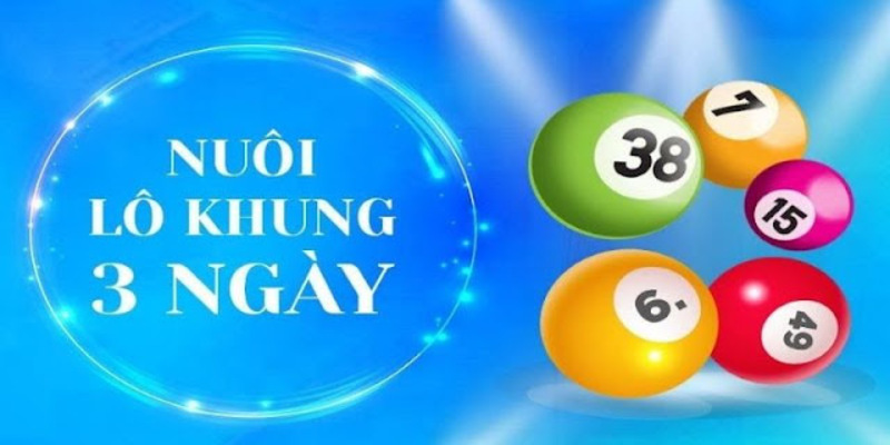 Nuôi lô khung 3 ngày được nhiều anh em tin tưởng