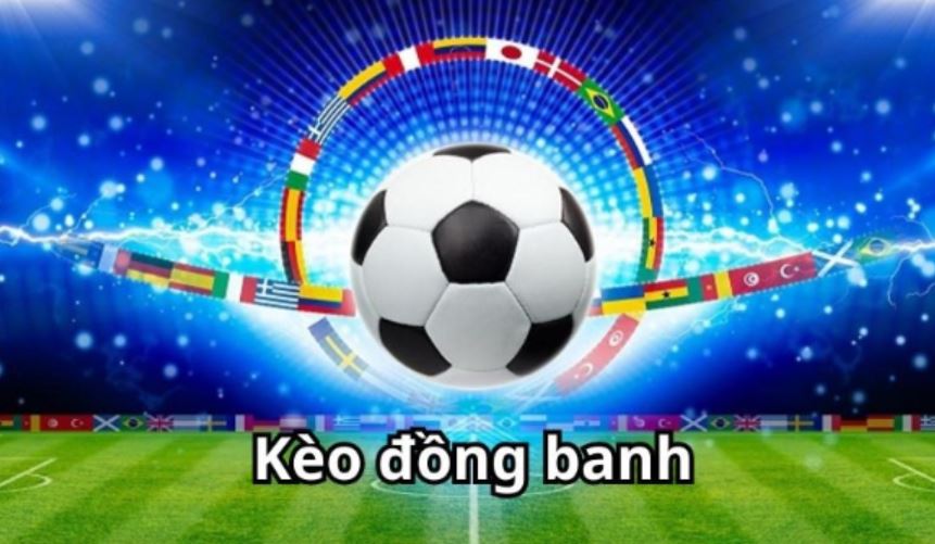 Giải mã khái niệm kèo đồng banh là gì chi tiết