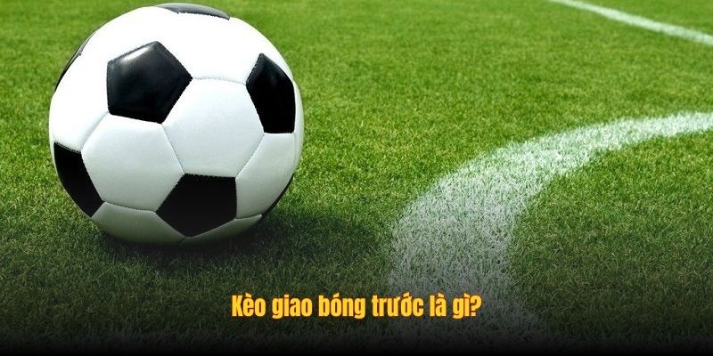 Kèo giao bóng trước cần nhiều yếu tố may mắn nhiều hơn