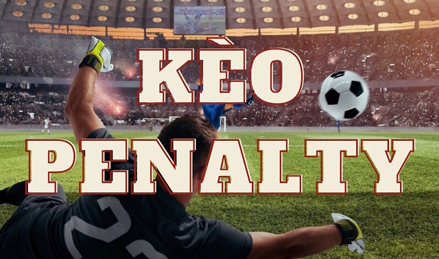 Kèo Penalty còn được gọi là kèo đá phạt trong cá độ